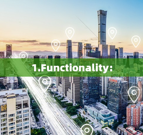 1.Functionality: