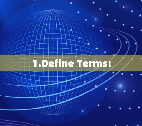 1.Define Terms: