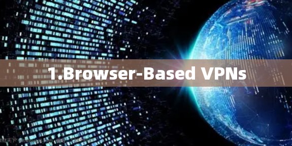 1.Browser-Based VPNs